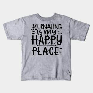 Journaling Is My Happy Place Kids T-Shirt